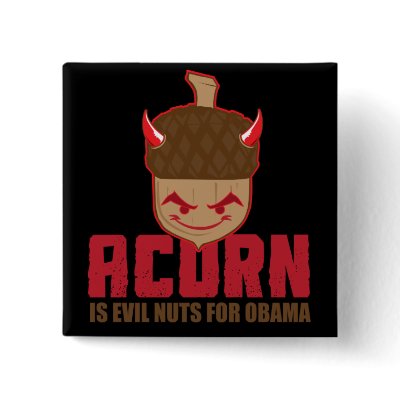 Acorn is Evil nuts for Obama Button by jamierushad