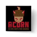 Acorn is Evil nuts for Obama Button