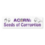 Acorn: Seeds of Corruption Bumper Sticker