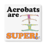 acrobats are super magnets