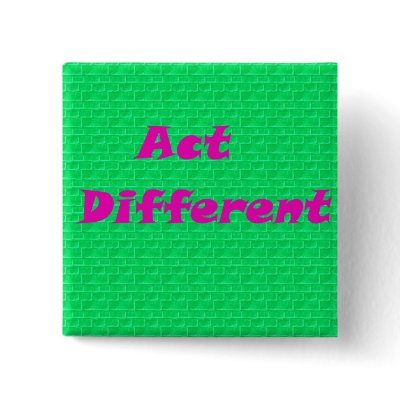 Act Differemt Button by BabyBoo432
