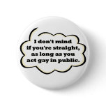 Act Gay Pinback Button