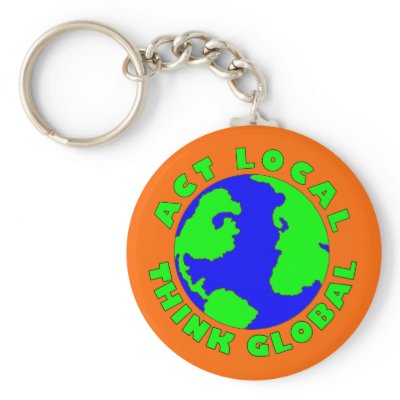 Act Local Think Global Keychain by MidnightAkita