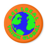 Act Local Think Global Magnet