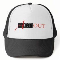 Act Out Trucker Hat