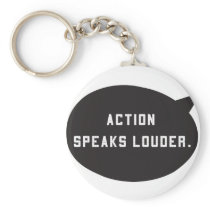 Action Speaks Louder Key Chain