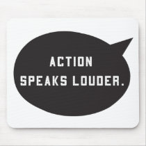 Action Speaks Louder Mouse Mat