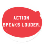 Action Speaks Louder - Red Round Sticker
