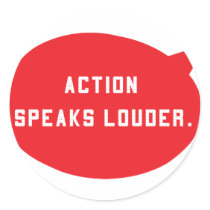 Action Speaks Louder - Red Round Sticker