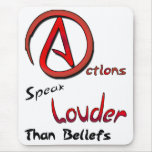 Actions Speak Louder than Beliefs, Atheist Symbol Mousepads