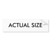 ACTUAL SIZE BUMPER STICKER