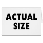 Actual Size Greeting Card