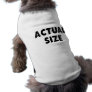 Actual Size Dog T Shirt