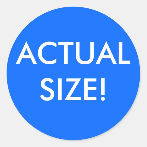 Actual Size Round Sticker | Zazzle