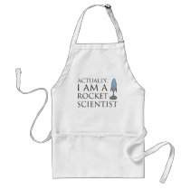 Actually, I am a rocket scientist. Aprons