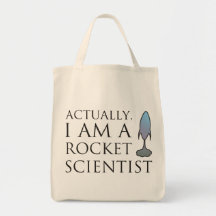 Actually, I am a rocket scientist. Canvas Bags