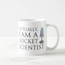 Actually, I am a rocket scientist. Coffee Mugs