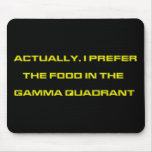 Actually, I Prefer The Food In The Gamma Quadrant Mousepads