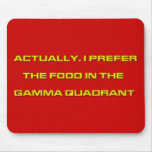 Actually, I Prefer The Food In The Gamma Quadrant Mouse Pads