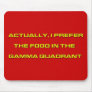 Actually, I Prefer The Food In The Gamma Quadrant Mouse Pads