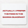 Actually, I Prefer The Food In The Gamma Quadrant Mouse Pad