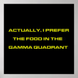 Actually, I Prefer The Food In The Gamma Quadrant posters