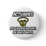 Actuaries...Regular People, Only Smarter