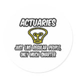 Actuaries...Regular People, Only Smarter