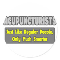 Acupuncturists .. Smarter Round Stickers