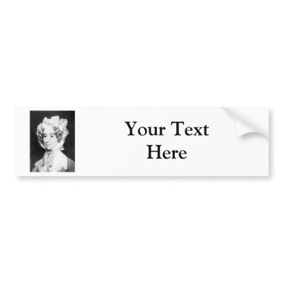 Adams ~ Mrs John Quincy First Lady 1825 - 1829 Bumper Stickers by fotoshoppe