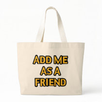 Add me as a friend bags
