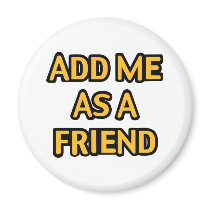Add me as a friend fridge magnets