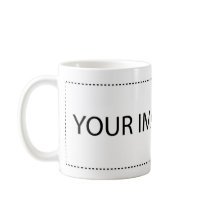 Add Your Image or Text Here Coffee Mug