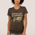 Addicted Scrapper T Shirt