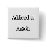 Addicted to Angola Pins