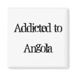 Addicted to Angola Magnet