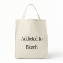 Addicted to Bleach Bag