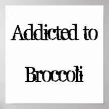 Addicted to Broccoli Poster