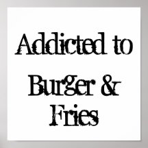 Addicted to Burger & Fries Print
