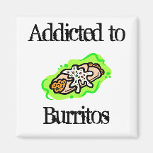 addicted to Burritos Magnets