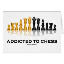 Addicted to Chess (Chess Humour Chess Set) Greeting Cards