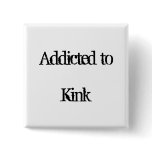 Addicted to Kink Pins