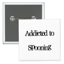 Addicted to Spooning Pinback Button