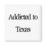 Addicted to Texas Refrigerator Magnet