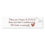 ADHD Squirrel Bumpersticker Bumper Sticker