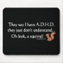 ADHD Squirrel Humor Mousepad