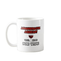 Admin Assistant ... Will Work For Wine Mugs