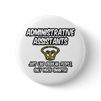 Admin. Assistants...Regular People, Only Smarter