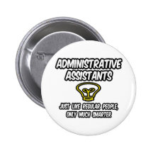 Admin. Assistants...Regular People, Only Smarter Buttons