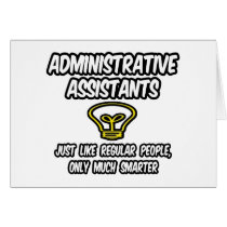 Admin. Assistants...Regular People, Only Smarter